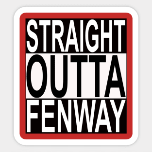 Straight Outta Fenway ( Park ) Sticker